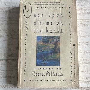 Once Upon a Time On The Banks a novel by Cathie Pelletier 1989